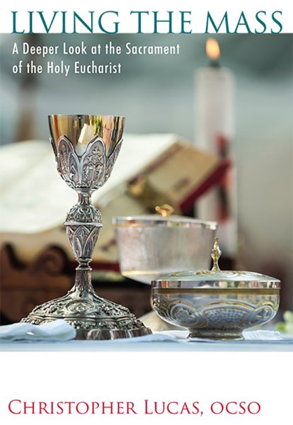Living the Mass: A Deeper Look at the Sacrament of the Holy Eucharist cover