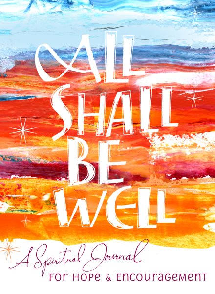 All Shall Be Well: A Spiritual Journal for Hope & Encouragement cover