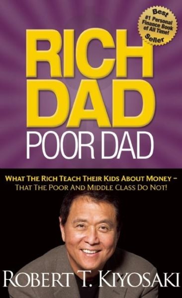 Rich Dad Poor Dad: What The Rich Teach Their Kids About Money That the Poor and Middle Class Do Not! cover