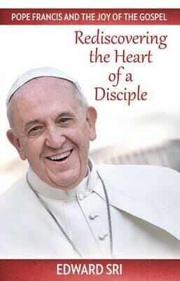 Pope Francis and the Joy of the Gospel: Rediscovering the Heart of a Disciple cover