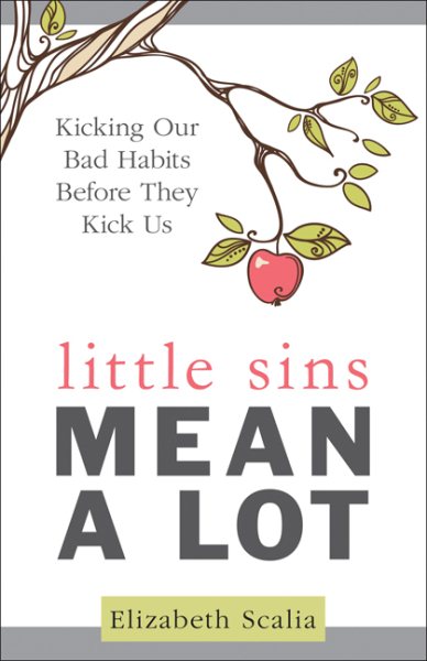 Little Sins Mean a Lot: Kicking Our Bad Habits Before They Kick Us cover
