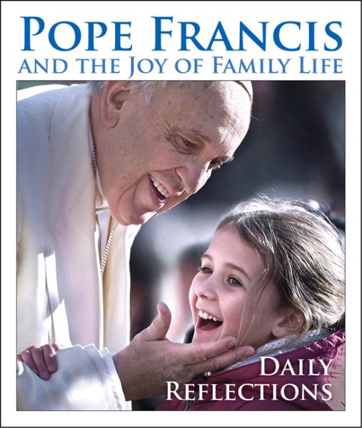 Pope Francis and the Joy of Family Life: Daily Reflections cover