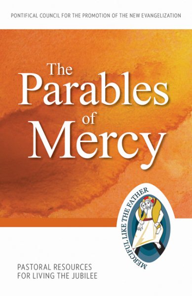 The Parables of Mercy: Pastoral Resources for Living the Jubilee (Jubilee Year of Mercy) cover