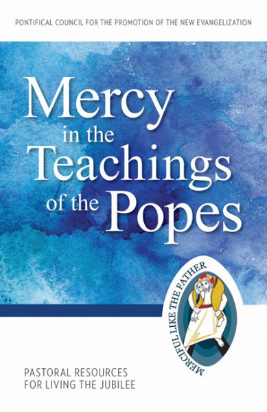 Mercy in the Teachings of the Popes: Pastoral Resources for Living the Jubilee (Jubilee Year of Mercy) cover