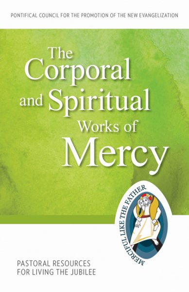The Corporal and Spiritual Works of Mercy: Pastoral Resources for Living the Jubilee (Jubilee Year of Mercy) cover
