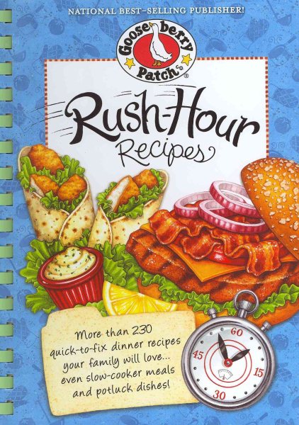 Rush-Hour Recipes: Over 230 Quick to Fix Dinner RecipesYour Family Will Love...Even Slow-Cooker Meals and Potluck Dishes! (Everyday Cookbook Collection) cover