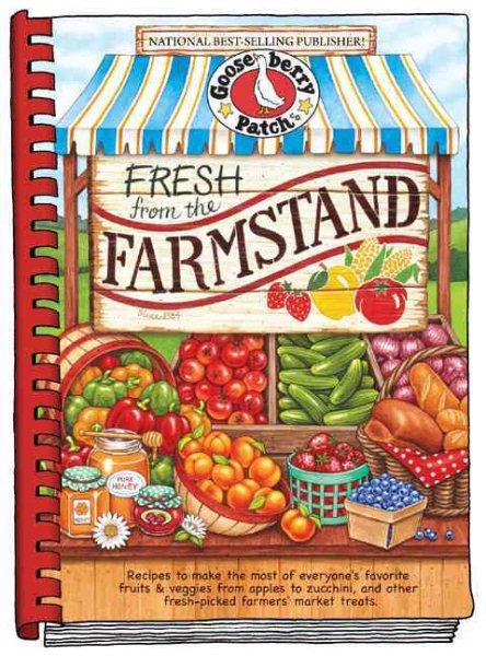 Fresh from the Farmstand: Recipes to Make the Most of Everyone's Favorite Fruits & Veggies From Apples to Zucchini, and Other Fresh Picked Farmers' Market Treats (Everyday Cookbook Collection) cover