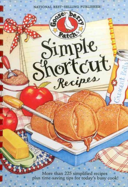 Simple Shortcut Recipes: More than 225 Simplified Recipes Plus Time-Saving Tips for Today's Busy Cook!