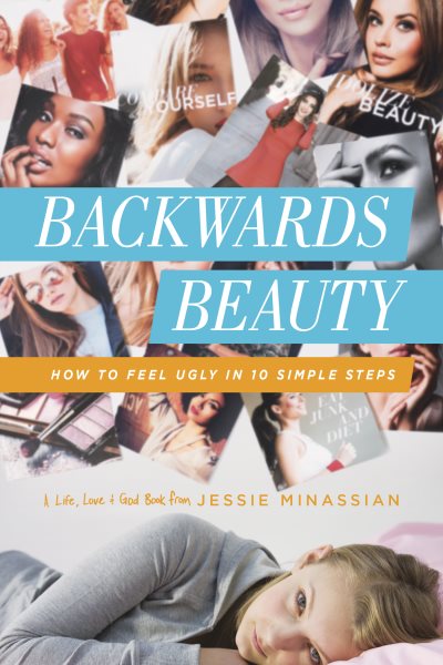 Backwards Beauty: How to Feel Ugly in 10 Simple Steps (Life, Love & God) cover