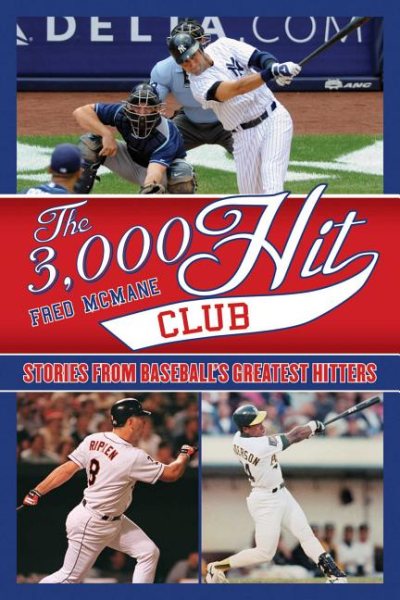 The 3,000 Hit Club: Stories of Baseball's Greatest Hitters cover