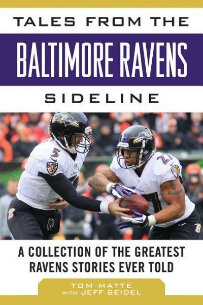 Tales from the Baltimore Ravens Sideline: A Collection of the Greatest Ravens Stories Ever Told (Tales from the Team) cover