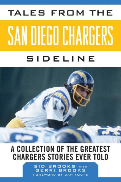 Tales from the San Diego Chargers Sideline: A Collection of the Greatest Chargers Stories Ever Told (Tales from the Team) cover