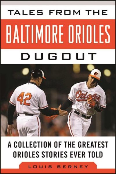 Tales from the Baltimore Orioles Dugout: A Collection of the Greatest Orioles Stories Ever Told (Tales from the Team)