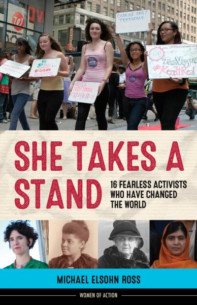 She Takes a Stand: 16 Fearless Activists Who Have Changed the World (13) (Women of Action) cover