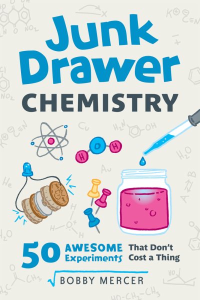 Junk Drawer Chemistry: 50 Awesome Experiments That Don't Cost a Thing (2) (Junk Drawer Science)