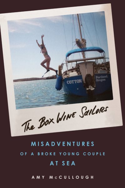 The Box Wine Sailors:Misadventures of a Broke Young Couple at Sea cover