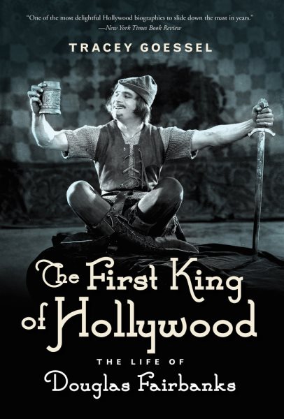 The First King of Hollywood: The Life of Douglas Fairbanks cover