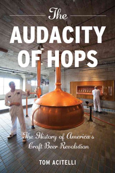 The Audacity of Hops: The History of America's Craft Beer Revolution cover