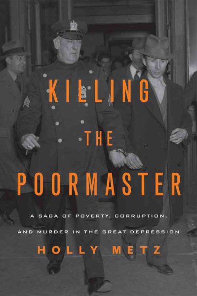 Killing the Poormaster: A Saga of Poverty, Corruption, and Murder in the Great Depression cover
