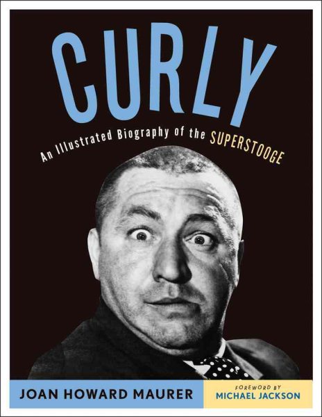 Curly: An Illustrated Biography of the Superstooge cover
