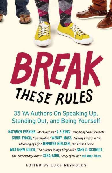 Break These Rules: 35 YA Authors on Speaking Up, Standing Out, and Being Yourself cover