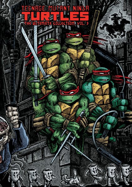Teenage Mutant Ninja Turtles: The Ultimate Collection Volume 3 (Teenage Mutant Ninja Turtles Graphic Novels)