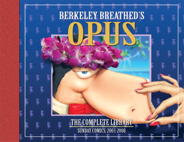 OPUS by Berkeley Breathed: The Complete Sunday Strips from 2003-2008 (Bloom County) cover