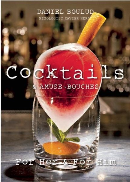 Daniel Boulud Cocktails: & Amuse - Bouches; for Him and for Her cover