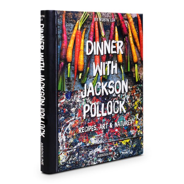 Dinner with Jackson Pollock: Recipes, Art & Nature (Connoisseur)