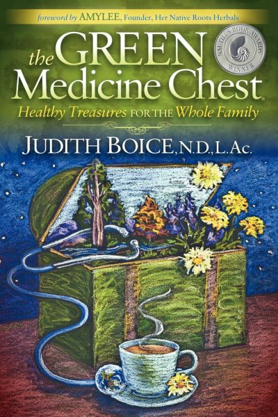 The Green Medicine Chest: Healthy Treasures for the Whole Family cover
