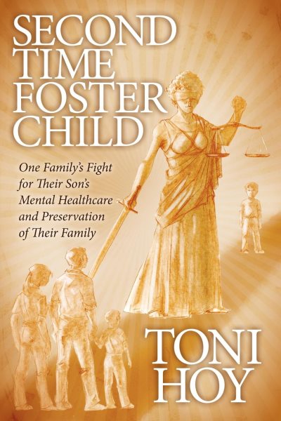 Second Time Foster Child: How One Family Adopted a Fight Against the State for their Son's Mental Healthcare while Preserving their Family