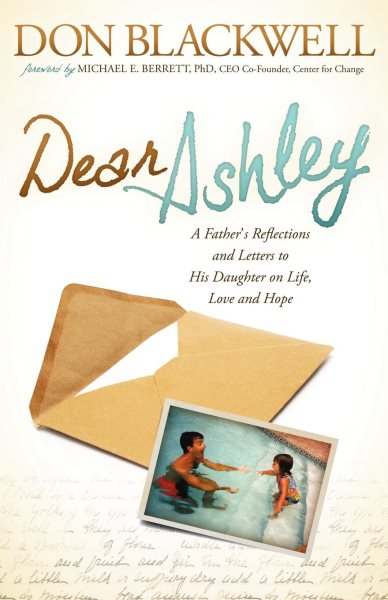 Dear Ashley: A Father's Reflections and Letters to His Daughter on Life, Love and Hope cover
