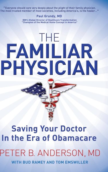 The Familiar Physician: Saving Your Doctor In the Era of Obamacare cover