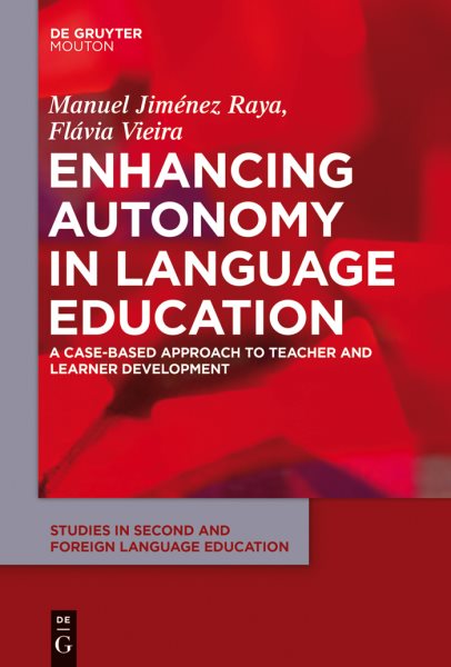 Enhancing Autonomy in Language Education: A Case-Based Approach to Teacher and Learner Development (Studies in Second and Foreign Language Education [SSFLE], 9) cover