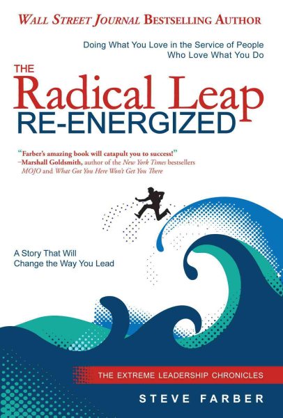 The Radical Leap Re-Energized: Doing What You Love in the Service of People Who Love What You Do cover