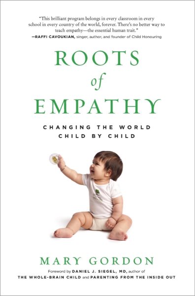 Roots of Empathy: Changing the World Child by Child cover