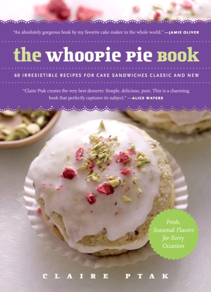 The Whoopie Pie Book: 60 Irresistible Recipes for Cake Sandwiches Classic and New cover