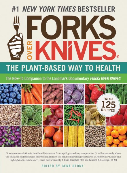 Forks Over Knives: The Plant-Based Way to Health. The #1 New York Times Bestseller cover
