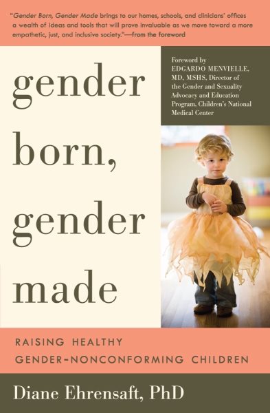 Gender Born, Gender Made: Raising Healthy Gender-Nonconforming Children cover