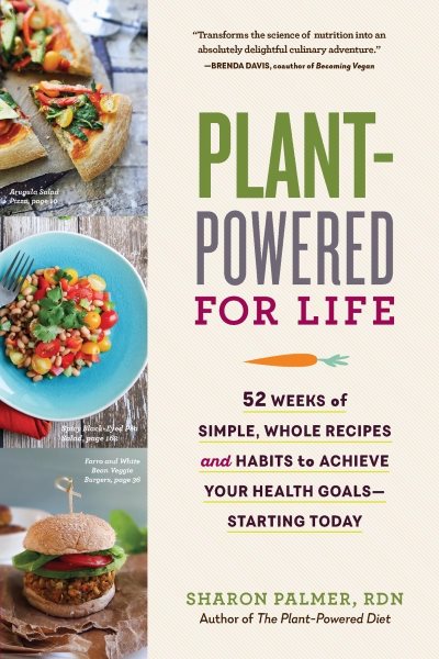 Plant-Powered for Life: 52 Weeks of Simple, Whole Recipes and Habits to Achieve Your Health Goals―Starting Today cover