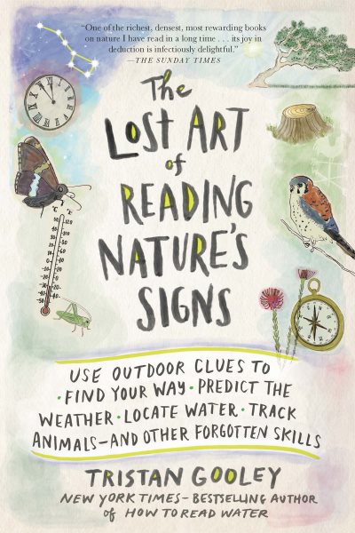 The Lost Art of Reading Nature’s Signs: Use Outdoor Clues to Find Your Way, Predict the Weather, Locate Water, Track Animals―and Other Forgotten Skills (Natural Navigation) cover