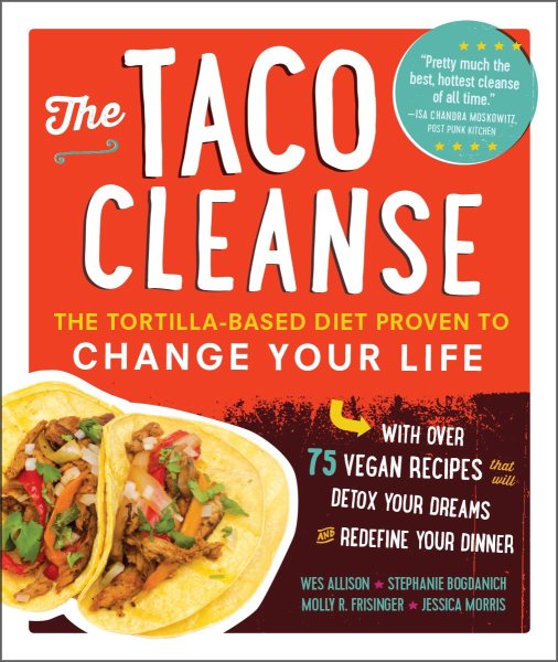The Taco Cleanse: The Tortilla-Based Diet Proven to Change Your Life cover
