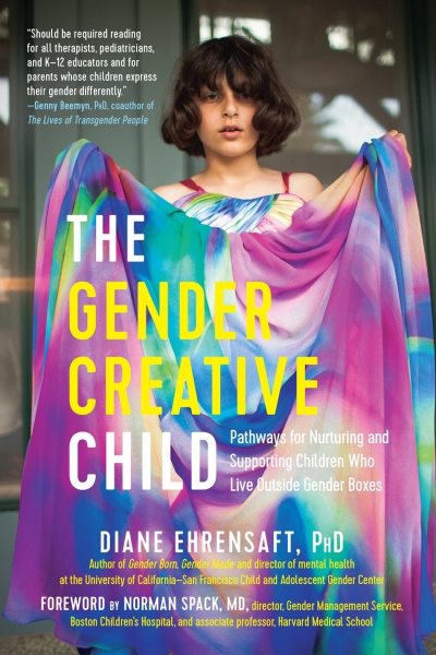 The Gender Creative Child: Pathways for Nurturing and Supporting Children Who Live Outside Gender Boxes cover