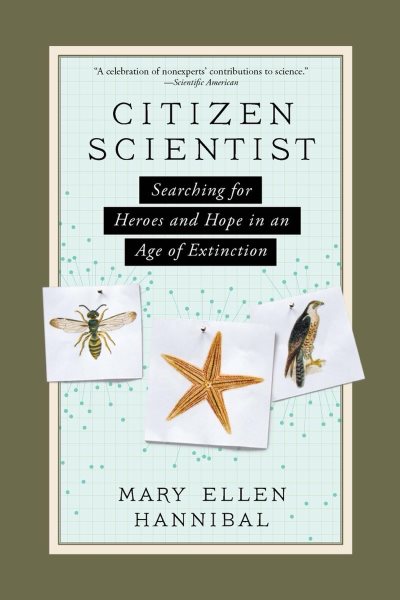 Citizen Scientist: Searching for Heroes and Hope in an Age of Extinction cover