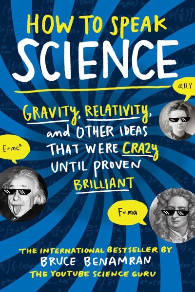 How to Speak Science: Gravity, Relativity, and Other Ideas That Were Crazy Until Proven Brilliant cover