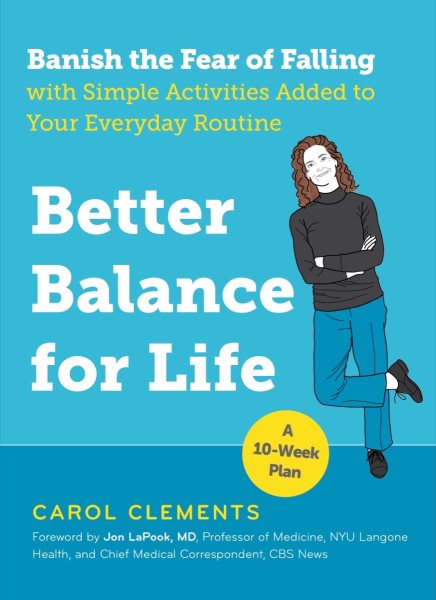 Better Balance for Life: Banish the Fear of Falling with Simple Activities Added to Your Everyday Routine cover