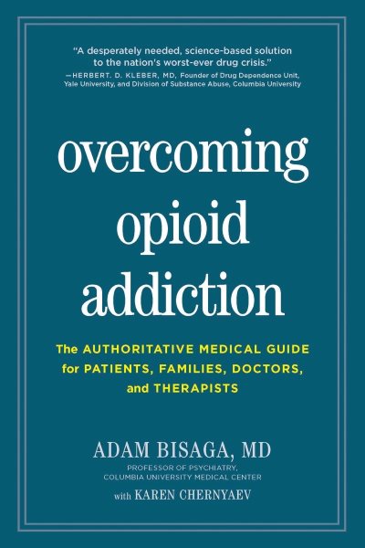 Overcoming Opioid Addiction: The Authoritative Medical Guide for Patients, Families, Doctors, and Therapists cover