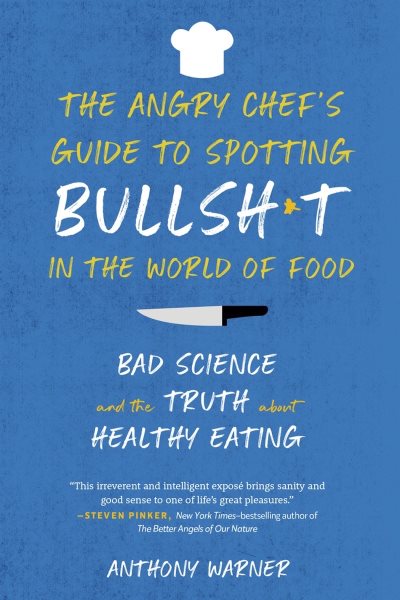 The Angry Chef’s Guide to Spotting Bullsh*t in the World of Food: Bad Science and the Truth About Healthy Eating cover