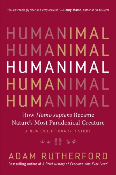 Humanimal: How Homo sapiens Became Nature’s Most Paradoxical Creature―A New Evolutionary History cover
