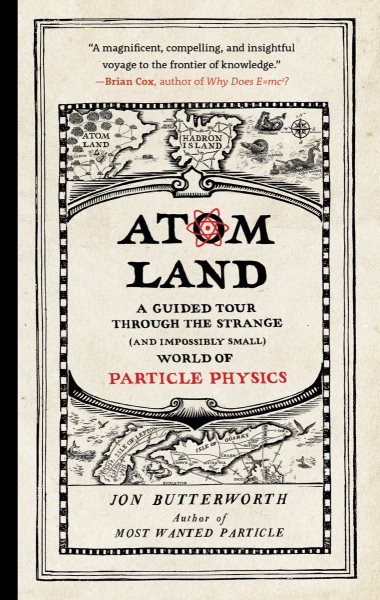 Atom Land: A Guided Tour Through the Strange (and Impossibly Small) World of Particle Physics cover